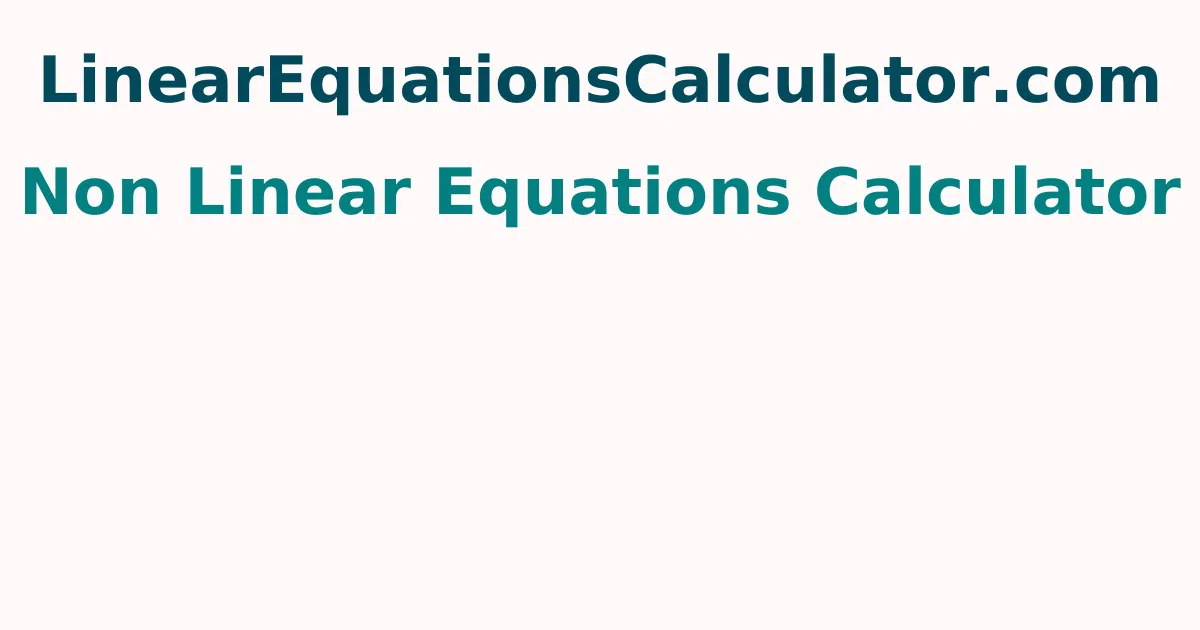 Non Linear Equations Calculator