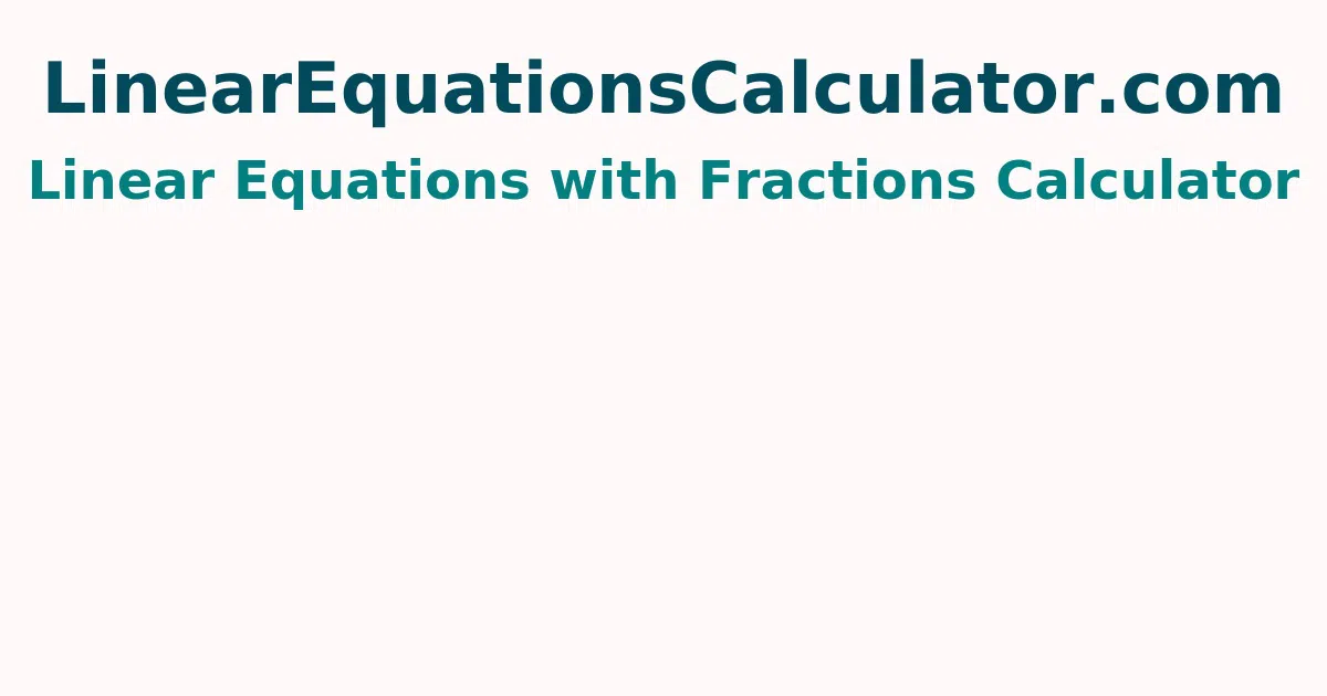Linear Equations with Fractions Calculator