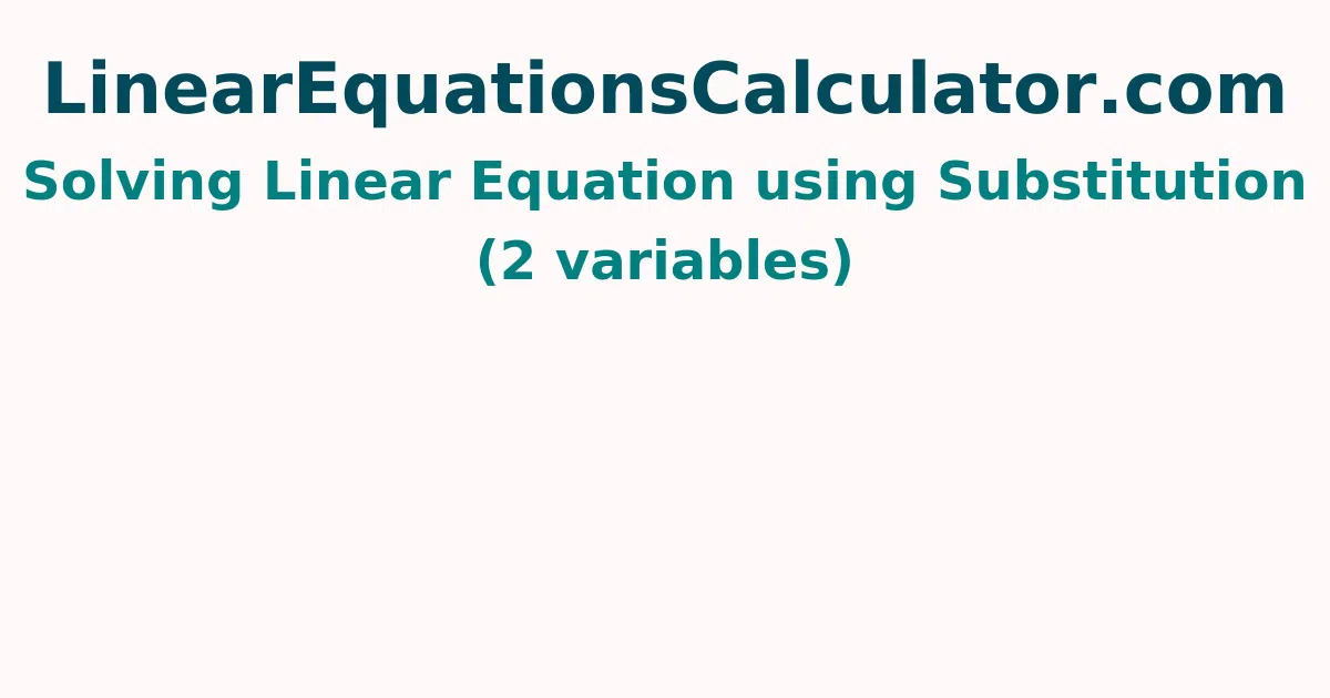 Solving Linear Equation using Substitution (2 variables)