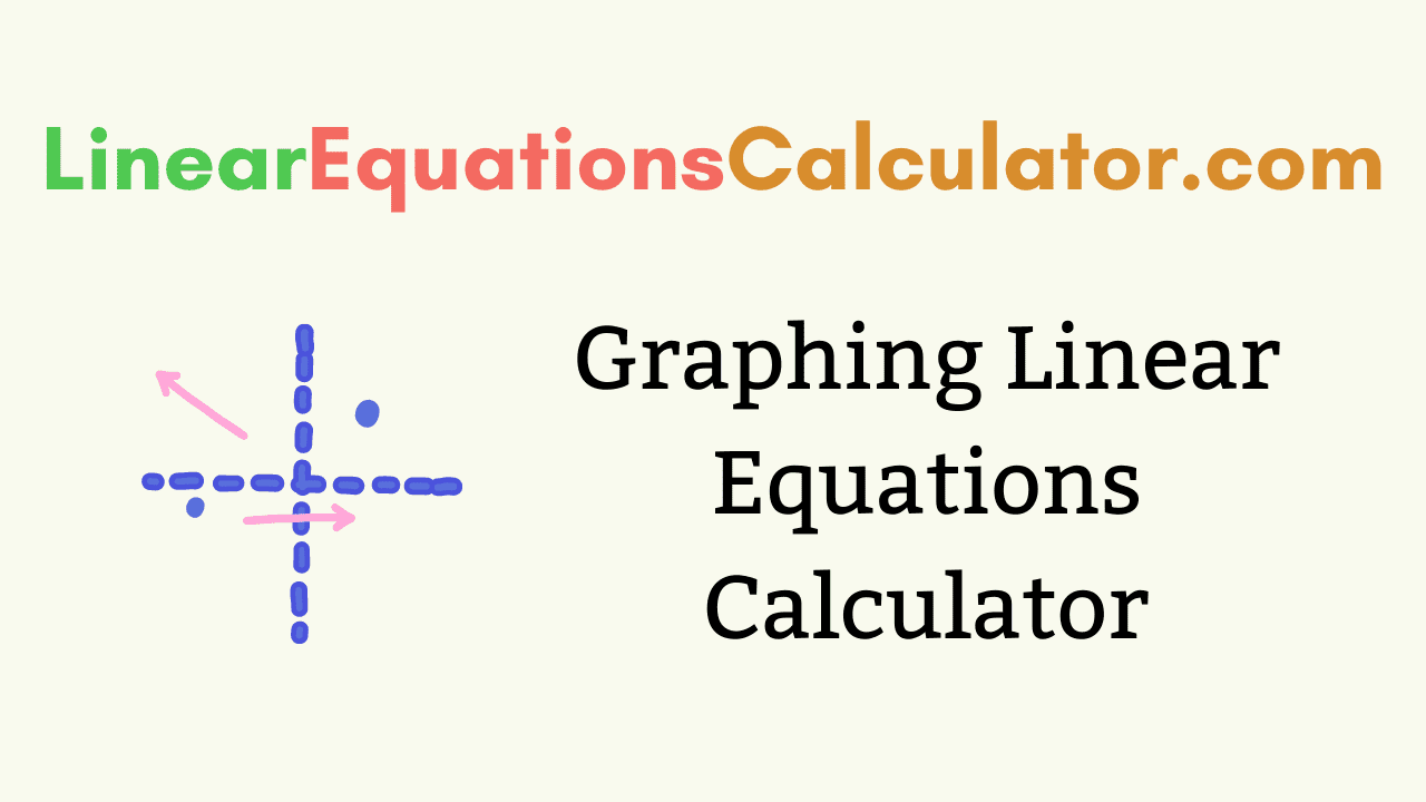 Graphing Linear Equations Calculator | How Draw Straight Line Graph?